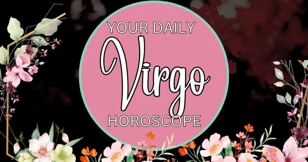 Your Daily Virgo Horoscope is written on a pink and green flowered background